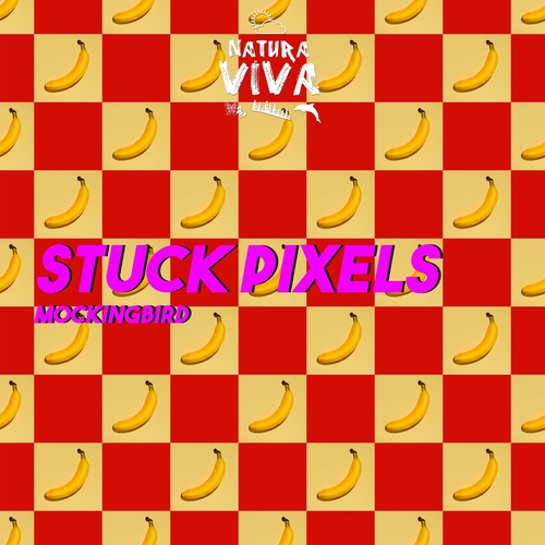 Stuck Pixels - Mockingbird [NAT832]